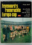 Wolff Phida - Feyenoord's roemruchte Europa-cup. De officiele uitgave met de foto's en alle verslagen