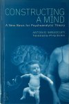 Antonio Imbasciati - Constructing a Mind A New Basis for Psychoanalytic Theory
