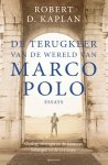 Robert Kaplan - De terugkeer van de wereld van Marco Polo Oorlog, strategie en westerse belangen in de 21e eeuw
