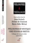 Greisch, Jean & Jérôme de Gramont et Marie-I'Odile Métral (dir.) - Philosophie et Mystique chez Stanislas Breton: Colloque de Cerisy-La-Salle (août 2011).
