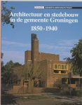 L.T. Hacquebord - Architectuur en stedebouw, 1850-1940 Architectuur en stedebouw in de gemeente Groningen, 1850-1940