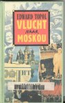 Topol, Eduard - Vlucht naar Moskou