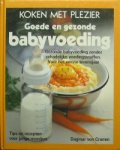 Cramm, Dagmar von - Koken met plezier - goede en gezonde babyvoeding