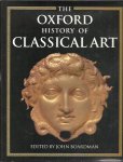 BOARDMAN, John [Ed.] - The Oxford History of Classical Art.
