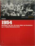 Ludger Schulze, Josef Kelnberger, Thomas Hummel, Christian Andiel - 1954 Alle Spiele, alle Tore. Die besten Bilder und Geschichten der 5. Fußball-Weltmeisterschaft