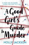 Holly Jackson - A Good Girl's Guide to Murder (A Good Girl's Guide to Murder 1)