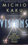 Kaku, Michio - Visions. How Science Will Revolutionize the 21st Century