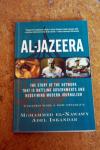 Mohammed El-Naway & Adel Iskander - Al-jazeera / The Story Of The Network That Is Rattling Governments And Redefining Modern Journalism Updated With A New Prologue And Epilogue