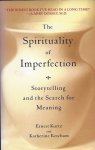Ernest Kurtz & Katherine Ketcham - The Spirituality of Imperfection - Storytelling and the Search for Meaning