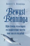 R.S. Benninga - Bewust Benninga rijke levens-ervaringen en inspirerende ideeen voor succes en geluk