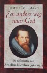 POLLMANN Judith - Een andere weg naar God - de reformatie van Arnoldus Buchelius (1565-1641)