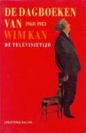 KAN, WIM - De dagboeken van Wim Kan 1968-1983. De televisietijd. Ingel. en samengest door F. Rühl.