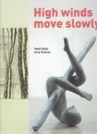 KRAMER, Arno & Henk VISCH - High winds move slowly. KRAMER, Arno & Henk VISCH - High winds move slowly.