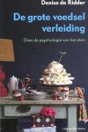 Ridder, Denise de - De grote voedselverleiding / over de psychologie van het eten