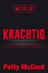 Patty McCord - Krachtig Hoe bouw je een bedrijfscultuur van vrijheid en verantwoordelijkheid