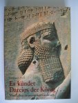 Koch, Heidemarie - Es kundet Dareios der Konig. Vom leben im Persischen Grossreich.