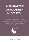Daisy da Veiga - In 10 stappen ontspannen succesvol Maak meer impact in minder tijd. Ontdek jouw unieke balans tussen thuis, werk & spiritualiteit