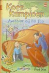Fred Diks - Koen Kampioen  -   Avontuur bij FC Top