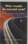 DAHLKE, RUEDIGER - Wat maakt de wereld ziek ?. Werken aan een zinvolle toekomst.