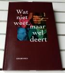 Gerard Snels - WAT NIET WEET, MAAR WEL DEERT. Inleiding in de mentaliteitentheorie van Pieter van de Griendt