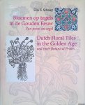 Schaap, Ella B. - Bloemen op tegels in de Gouden Eeuw: van prent tot tegel = Dutch floral tiles in the Golden Age and their Botanical Prints
