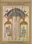 Weitzmann, Kurt - Late antique and early Christian book illumination