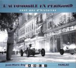 Jean-Marie Deglane - L'automobile en Périgord. Cent ans d'histoire