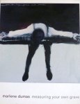 DUMAS, MARLENE - Measuring your own grave