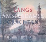 Oosterzee, Leonoor van & Bert Gerlagh - Langs Amsterdamse grachten. Tekeningen van het Koninklijk Oudheidkundig Genootschap
