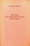 Steiner, Rudolf - Die Liebe und ihre Bedeutung in der Welt. Vortrag in Zürich am 17. Dezember 1912