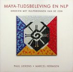 Liekens, Paul / Hermsen, Marcel - Maya-tijdsbeleving en NLP. Groeien met hulpbronnen van de zon