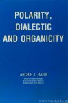 BAHM, A.J. - Polarity, dialectic and organicity.