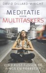 David Dillard-wright - Meditatie voor multitaskers vind rust tussen de pings en porretjes