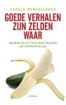 Harald Merckelbach - Goede verhalen zijn zelden waar Waarom we ze toch vaak geloven ( en doorvertellen )