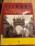  - Tilburg, stad met een levend verleden / druk 1