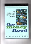 Clowes. Michael J. - The Money Flood. How Pension Funds Revolutionized Investing.