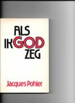 Pohier, Jacques - Als ik god zeg / druk 1