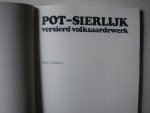 Kleyn, J. de. - Pot-sierlijk. Versierd Volksaardewerk.