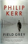 Philip Kerr 38911 - Field Grey A Bernie Gunther Thriller