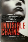 Benjamin Perrin 283846 - Invisible Chains Canada's Underground World Of Human Trafficking