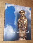 Os, H. van - De Weg naar de Hemel. Reliekverering in de Middeleeuwen Os, H. van - De Weg naar de Hemel. Reliekverering in de Middeleeuwen