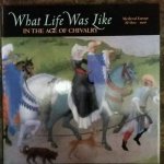 Time Life editors - What  Life was like ; In the Age of Chivalry. Medieval Europe AD 800-1500