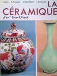 Ayers, John & Helene Fromentin & Madeleine Paul-David & Adolfo Tamburello - La Céramique d'Extrême-Orient