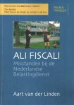 Linden, Aart van den - Ali Fiscali. Misstanden bij de Nederlandse Belastingdienst