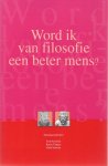 Koetsier, T. / Vintge, K. / Schwab, H. - Word ik van filosofie een beter mens ?