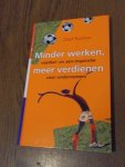 Rutten, Olaf - Minder werken meer verdienen. Voetbal- en zen-inspiratie voor ondernemers (gesigneerd)