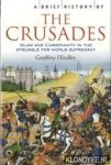Hindley, Geoffrey - A brief history of the crusades. Islam and Christianity in the Struggle for World Supremacy