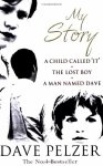 Pelzer, Dave - My Story / A Child Called It / The Lost Boy / A Man Named Dave