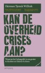 Herman Tjeenk Willink - Kan de overheid crises aan? Waarom het belangrijk is om groter te denken en kleiner te doen