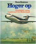 Kosman, Hans - Hoger op - Driekwart eeuw luchtvaart in Nederland